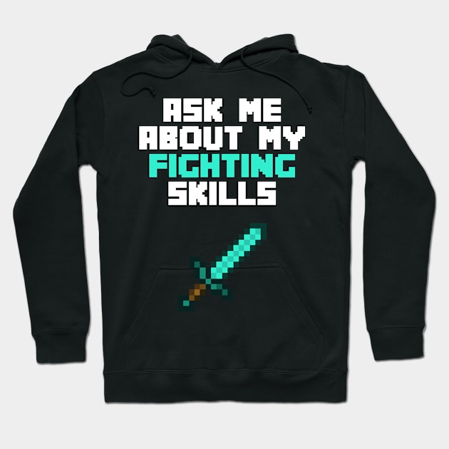 Ask Me About My Fighting Skills Hoodie by cleverth